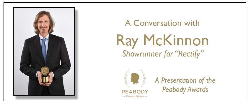 Ray McKinnon won a Peabody Award for "Rectify" in 2015.