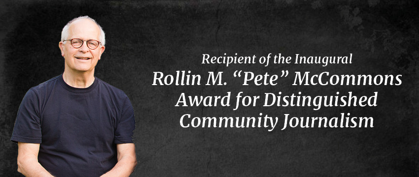 Pete McCommons, publisher of the Flagpole Magazine for almost 25 years, is the recipient of the inaugural Rollin M. “Pete” McCommons Award for Distinguished Community Journalism.