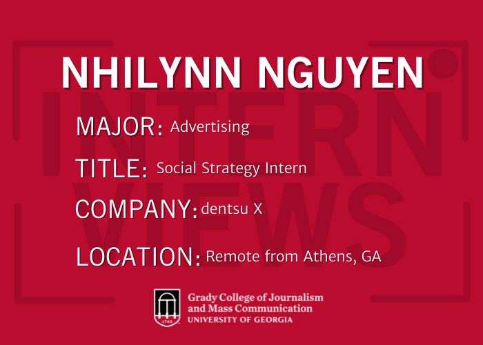 Graphic explains Nguyen is an advertising major working as a Social Strategy Intern for dentsu X remotely from Athens, GA