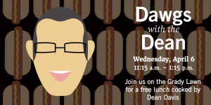 Flyer for Dawgs with the Dean, taking place on Wednesday, April 6, from 11:15 to 1 :15