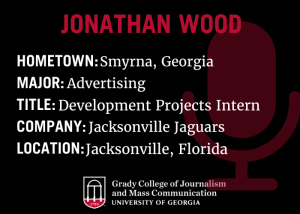 graphic that reads "Jonathan Wood, Hometown: Smyrna, Georgia, Major:advertising, Title: Development Projects intern, Company: jacksonville jaguars, Location: jacksonville, Florida