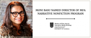 A graphic that has a headshot of Moni Basu and reads "Moni Basu named director of MFA Narrative Nonfiction program"