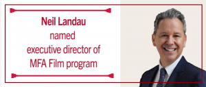 Headshot of Neil Landau and text that reads "Neil Landau named executive director of MFA Film prgogram"