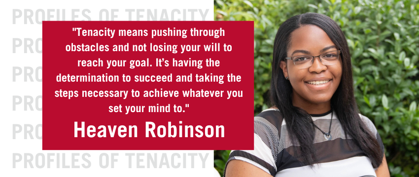 student quote that says "Tenacity means pushing through obstacles and not losing your will to reach your goal. It’s having the determination to succeed and taking the steps necessary to achieve whatever you set your mind to", student headshot