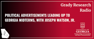 A graphic that reads "political advertisements leading up to the Georgia midterms, with Joseph Watson, jr."