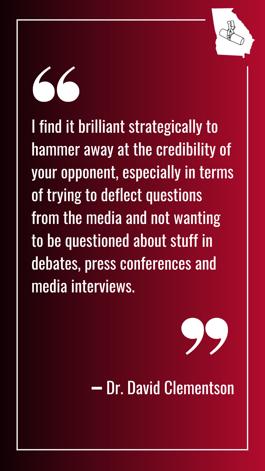 A quote graphic that reads "I find this just brilliant strategically to hammer away at the credibility of your opponent, especially in terms of trying to deflect questions from the media and not wanting to be questioned about stuff in debates, press conferences and media interviews."