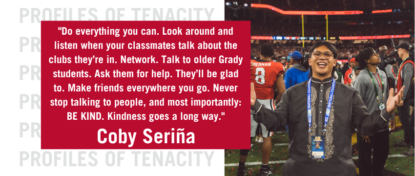 Seriña is quoted, saying, "Do everything you can. Look around and listen when your classmates talk about the clubs they’re in. Network. Talk to older Grady students. Ask them for help. They’ll be glad to. Make friends everywhere you go. Never stop talking to people, and most importantly: BE KIND. Kindness goes a long way."