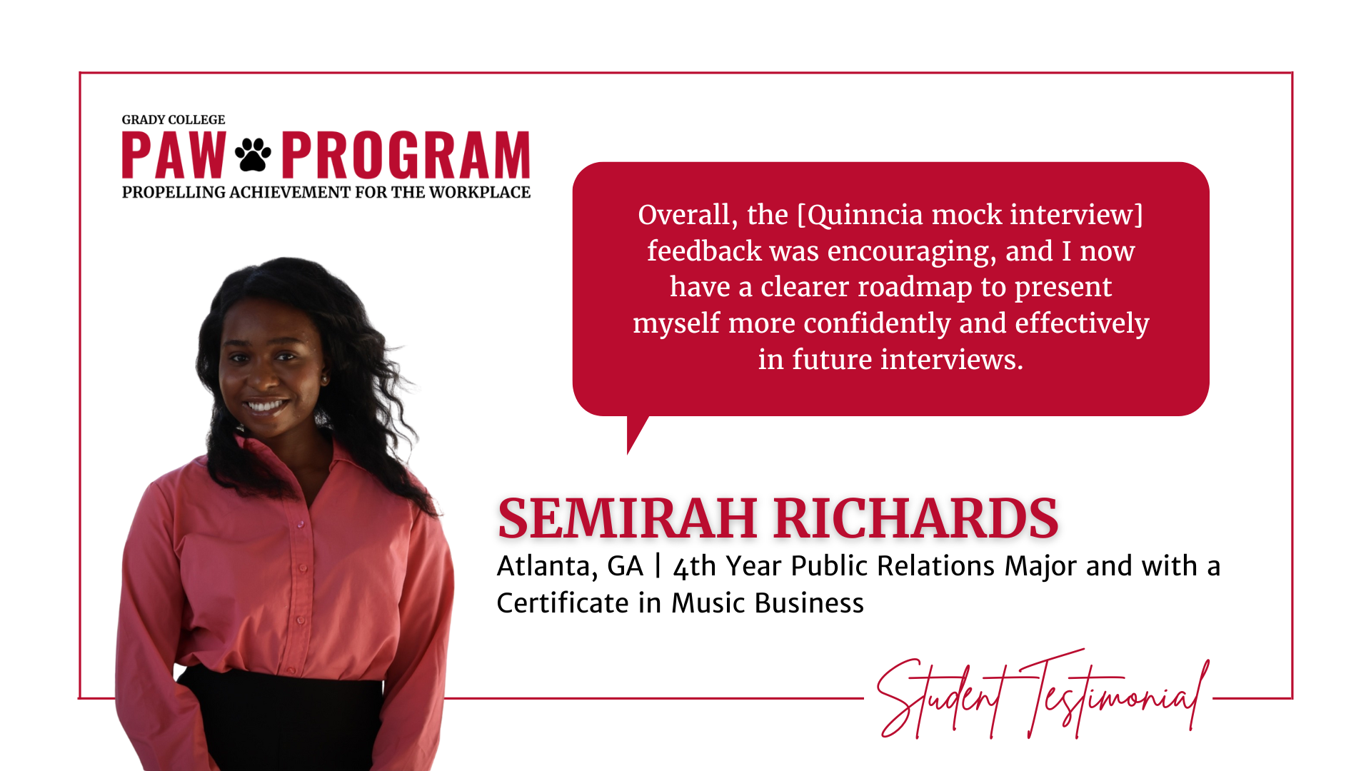 Semirah Richards PAW testimonial: Overall, the [Quinncia mock interview] feedback was encouraging and I now have a clearer road map to present myself more confidently and effectively in future interviews.