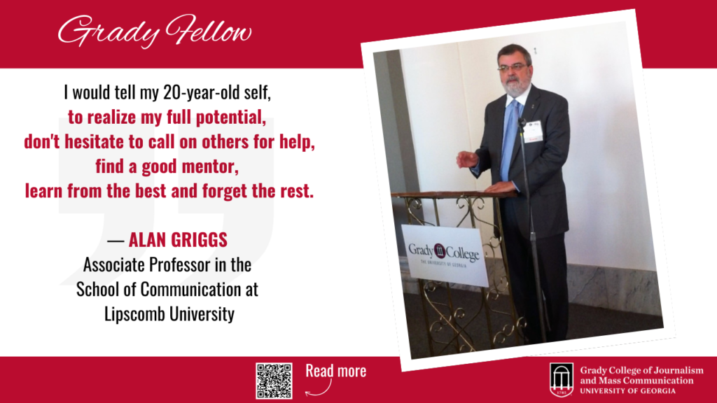 Alan Griggs stands at a lectern. The quote on the slide says Grady Fellow: I would tell my 20-year-old self, to realize my full potential, don't hesitate to call on others for help, find a good mentor, learn from the best and forget the rest. — Alan Griggs Associate Professor in the School of Communication at Lipscomb University