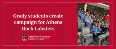 Text: Grady students create campaign for Athens Rock Lobsters alongside a picture of one of the teams at an Athens Rock Lobsters game.