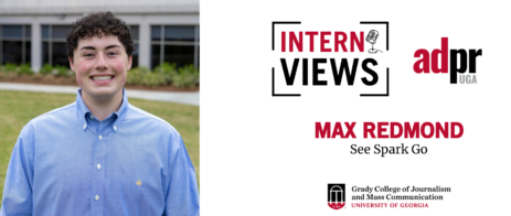 Headshot of Max Redmond outside with the Grady building in the background. Interviews Logo and AdPR logo are also on there along with headline reading Max Redmond, See Spark Go.