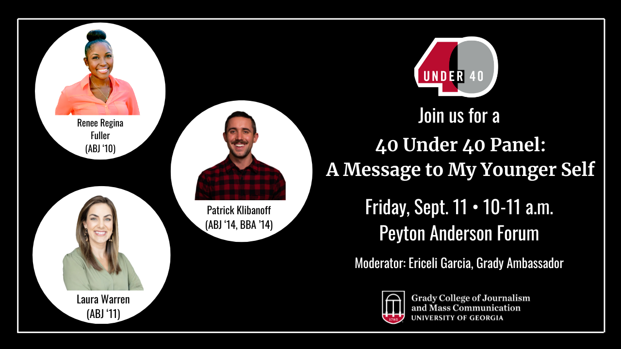 A graphic for the UGA 40 Under 40 Panel discussion hosted in the Peyton Anderson Forum. The graphic features Renee Regina Fuller, Patrick Klibanoff and Laura Warren, all of which will be speakers at the event.