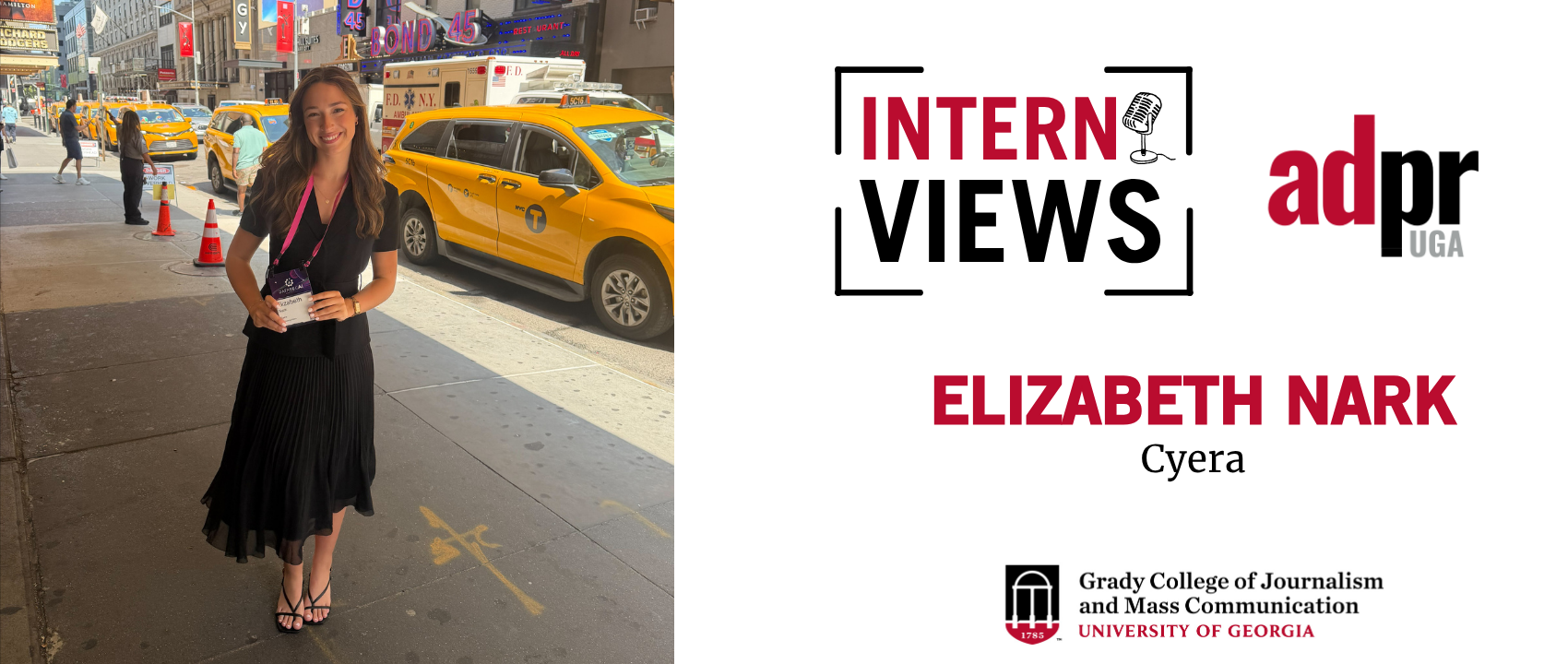 White InternViews graphic for Elizabeth Nark, an intern at Cyera accompanied by a picture of Elizabeth Nark standing outside in New York City holding her badge.