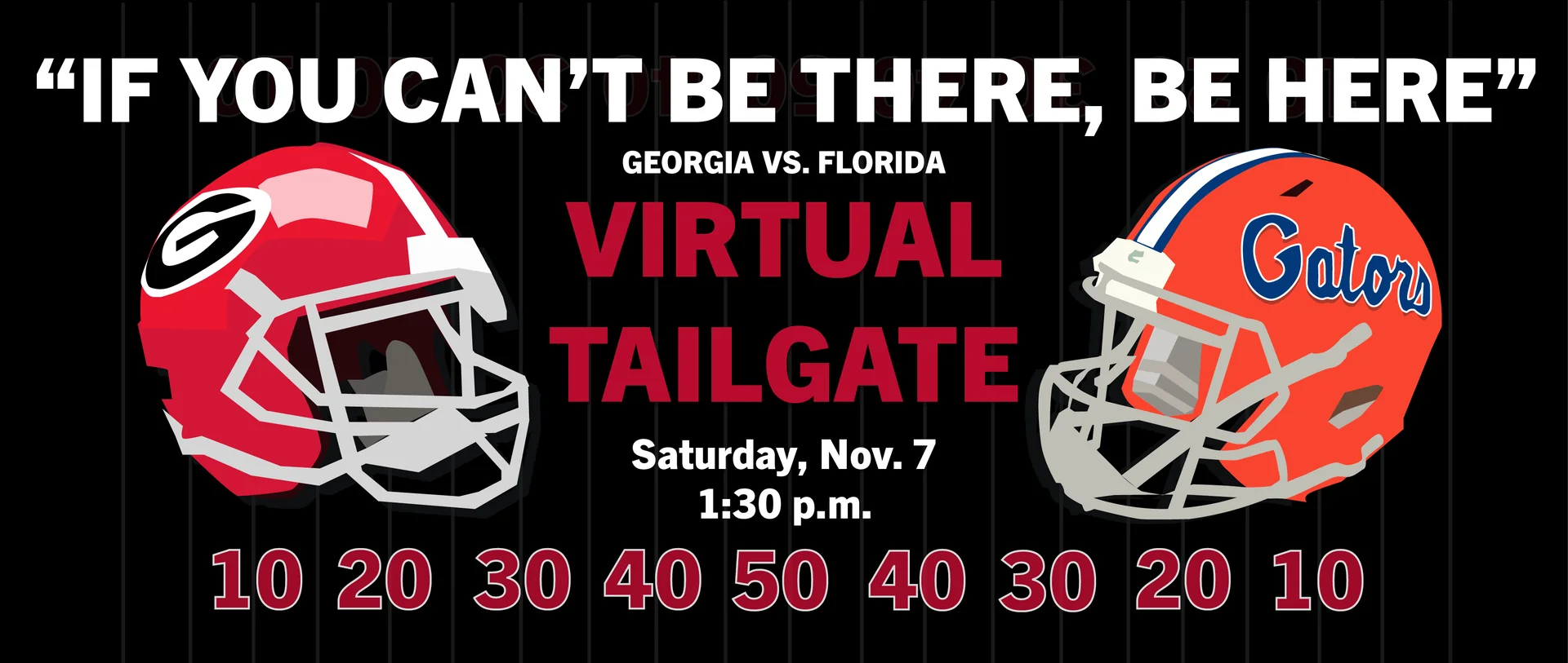 Illustration of Georgia and Florida football helmets facing each other with the text: “If you can’t be there, be here. Georgia vs. Florida Virtual Tailgate. Saturday, Nov. 7, 1:30 p.m.” Yard lines appear below.