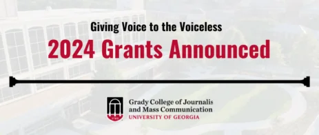 Giving Voice to the Voiceless 2024 Grants Announced header with photo of Grady College in background.