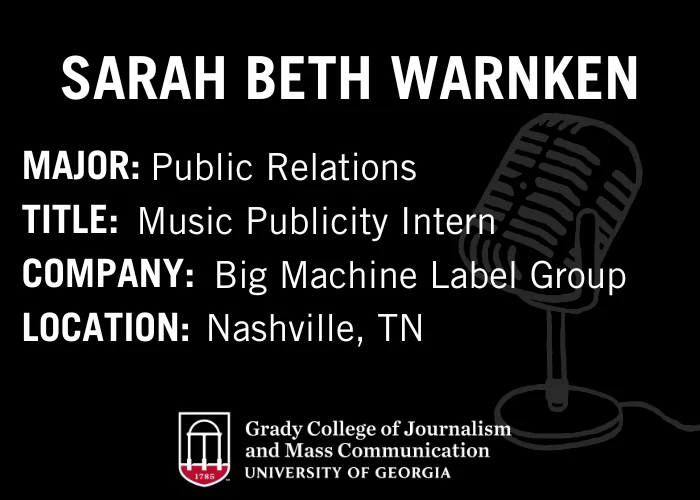 Graphic with a microphone illustration and text: Sarah Beth Warnken. Major: Public Relations. Title: Music Publicity Intern. Company: Big Machine Label Group. Location: Nashville, TN. Featured in InternViews. Grady College/University of Georgia logo.