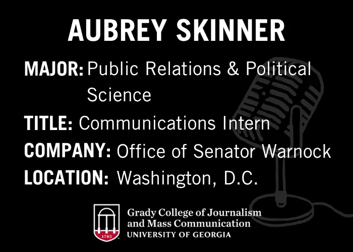 Black InternViews graphic with text: Aubrey Skinner, Major: Public Relations and Political Science, Title: Communications Intern, Company: Office of Senator Warnock, Location: Washington, D.C.