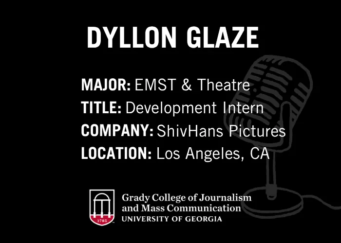 Black InternViews graphic with text Dyllon Glaze, Major: EMST and Theatre, Title: Development Intern, Company: ShivHans Pictures, Location: Los Angeles, California.